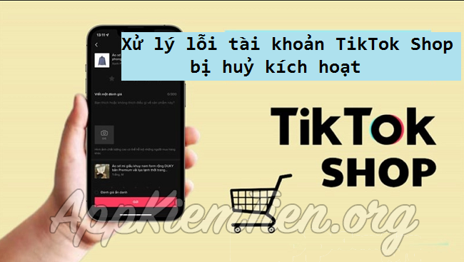 Vì sao tài khoản Tiktok Shop bị hủy kích hoạt